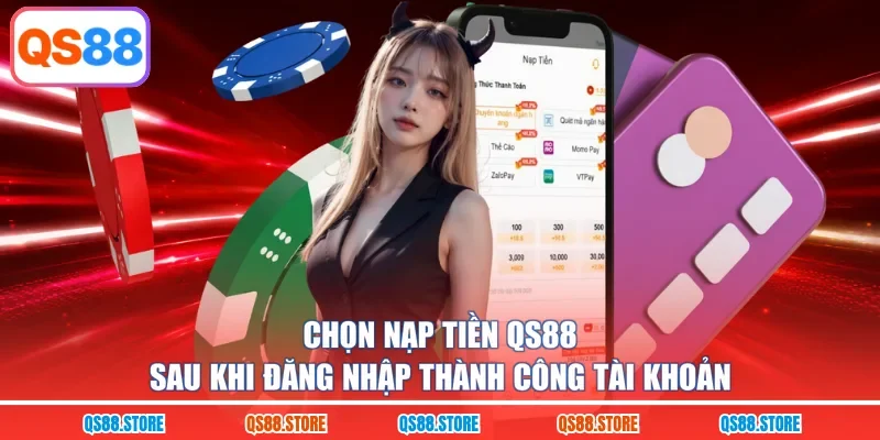 Chọn nạp tiền QS88 sau khi đăng nhập thành công tài khoản