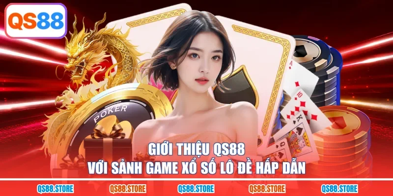 Giới thiệu QS88 với sảnh game xổ số lô đề hấp dẫn