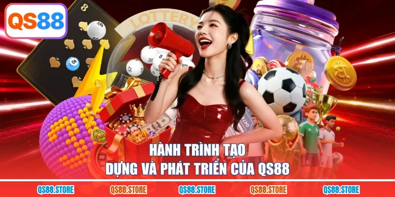 Hành trình tạo dựng và phát triển của QS88