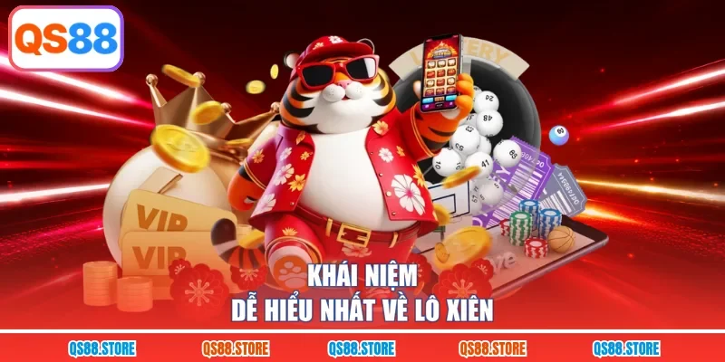 Khái niệm dễ hiểu nhất về lô xiên