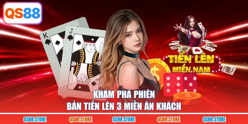 Khám phá phiên bản Tiến Lên 3 miền ăn khách
