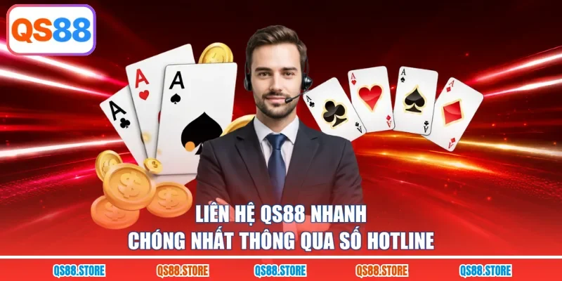 Liên hệ QS88 nhanh chóng nhất thông qua số hotline