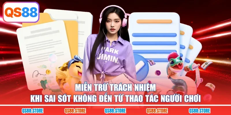 Miễn trừ trách nhiệm khi sai sót không đến từ thao tác người chơi