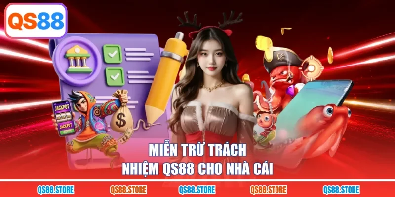 Miễn trừ trách nhiệm QS88 cho nhà cái