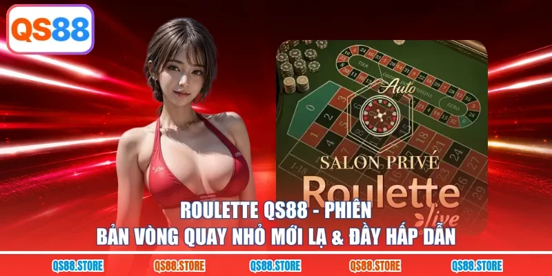 Roulette QS88 | Phiên Bản Vòng Quay Nhỏ Mới Lạ & Đầy Hấp Dẫn