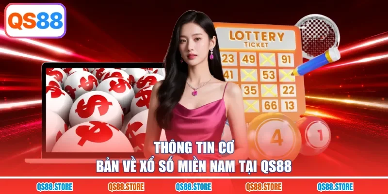 Thông tin cơ bản về xổ số miền nam tại QS88