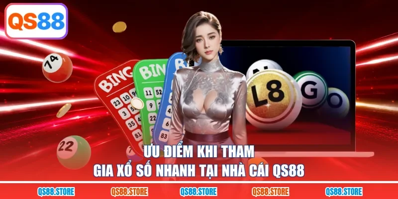 Ưu điểm khi tham gia xổ số nhanh tại nhà cái QS88